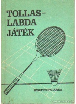 Fodor Endre- Kaplony Miklós- Rázsó Pál - Tollaslabda játék Fodor Endre- Kaplony Miklós- Rázsó Pál - Tollaslabda játék, Budapest 1968 antikvár könyv