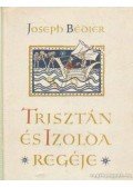 Joseph Bédier - Trisztán és Izolda regéje