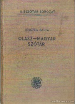 Herczeg Gyula - Olasz-magyar szótár Herczeg Gyula - Olasz-magyar szótár, Budapest 1959 antikvár könyv