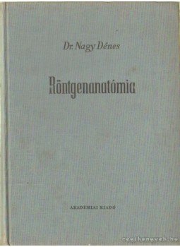 Dr. Nagy Dénes - Röntgenanatómia(dedikált) Dr. Nagy Dénes - Röntgenanatómia(dedikált), Budapest 1959 antikvár könyv
