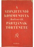  - A Szovjetunió Kommunista (bolsevik) Pártjának története