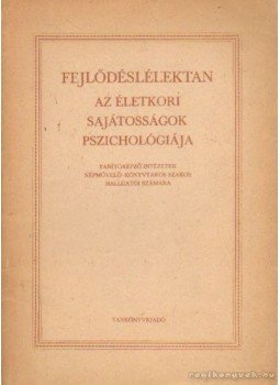 Kiss Tihamér - Fejlődéslélektan - Az életkori sajátosságok pszichológiája Kiss Tihamér - Fejlődéslélektan - Az életkori sajátosságok pszichológiája, Budapest 1969 antikvár könyv