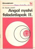 Dr. Budai László - Angol nyelvi feladatlapok a gimnázium II. osztálya számára