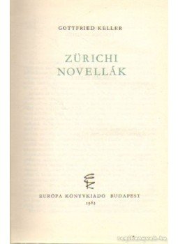 Keller, Gottfried - Zürichi novellák Keller, Gottfried - Zürichi novellák, Budapest 1963 antikvár könyv