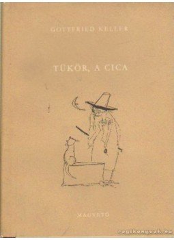 Keller, Gottfried - Tükör, a cica Keller, Gottfried - Tükör, a cica, Budapest 1957 antikvár könyv