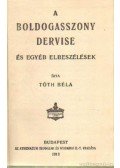 Tóth Béla - A boldogasszony dervise és egyéb elbeszélések