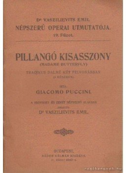 Giacomo Puccini, Vaszilievits Emil - Pillangó kisasszony Giacomo Puccini, Vaszilievits Emil - Pillangó kisasszony, Budapest 0 antikvár könyv