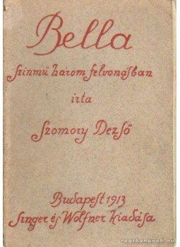Szomory Dezső - Bella Szomory Dezső - Bella, Budapest 1913 antikvár könyv