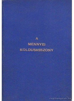 Londesz Elek - A mennyei koldusasszony Londesz Elek - A mennyei koldusasszony, Budapest 1929 antikvár könyv