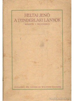 Heltai Jenő - A tündérlaki lányok Heltai Jenő - A tündérlaki lányok, Budapest 1914 antikvár könyv