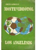Áros Károly,Déres Ferenc (szerző),Szántó Zoltán - Montevideótól Los Angelesig (dedikált)