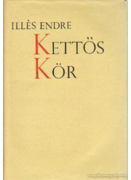 Illés Endre - Kettős kör Illés Endre - Kettős kör, Budapest 1962 antikvár könyv