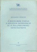 Nógrádi Sándor - A bolsevikok pártja a külföldi intervenció és a polgárháború szakaszában