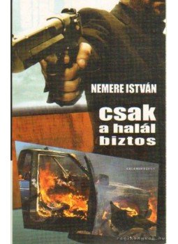 Nemere István - Csak a halál biztos Nemere István - Csak a halál biztos, Budapest 2009 antikvár könyv
