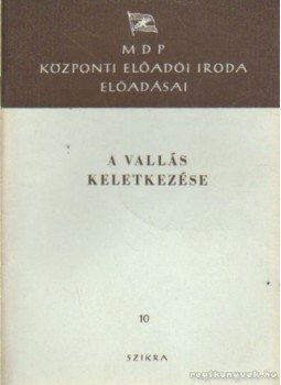 Balogh Elemér - A vallás keletkezése Balogh Elemér - A vallás keletkezése, Budapest 1951 antikvár könyv