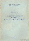 Farkas Mihály - A marxizmus-leninizmus tanítása a proletariátus pártjáról
