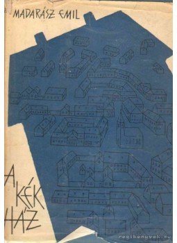 Madarász Emil - A kék ház Madarász Emil - A kék ház, Budapest 1962 antikvár könyv