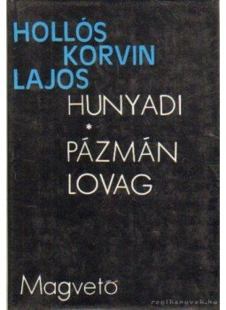 Hollós Korvin Lajos - Hunyadi / Pázmán lovag Hollós Korvin Lajos - Hunyadi / Pázmán lovag, Budapest 1978 antikvár könyv