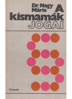 Dr. Nagy Mária - A kismamák jogai Dr. Nagy Mária - A kismamák jogai, Budapest 1981 antikvár könyv