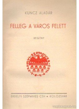 Kuncz Aladár - Felleg a város felett Kuncz Aladár - Felleg a város felett, Kolozsvár 1924 antikvár könyv