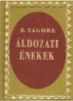Rabindranáth Tagore - Áldozati énekek (mini) (hasonmás) Rabindranáth Tagore - Áldozati énekek (mini) (hasonmás), Budapest 1973 antikvár könyv