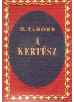 Rabindranáth Tagore - A kertész Rabindranáth Tagore - A kertész, Budapest 1972 antikvár könyv