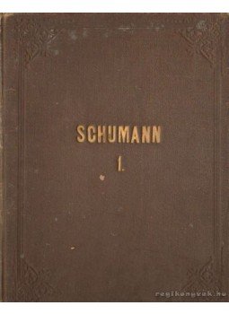 Schumann, Robert - Rob. Schumann's Werke für Pianoforte solo Band I. Schumann, Robert - Rob. Schumann's Werke für Pianoforte solo Band I., Leipzig 0 antikvár könyv