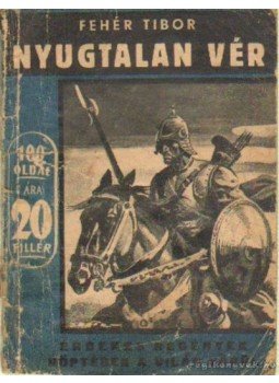 Fehér Tibor - Nyugtalan vér Fehér Tibor - Nyugtalan vér, Budapest 0 antikvár könyv