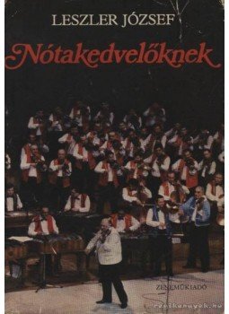 Leszler József - Nótakedvelőknek Leszler József - Nótakedvelőknek, Budapest 1986 antikvár könyv