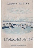 Huxley, Aldous Leonard - És megáll az idő