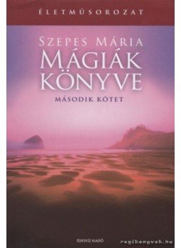 Szepes Mária - Mágiák könyve II. kötet Szepes Mária - Mágiák könyve II. kötet, Budapest 2008 antikvár könyv