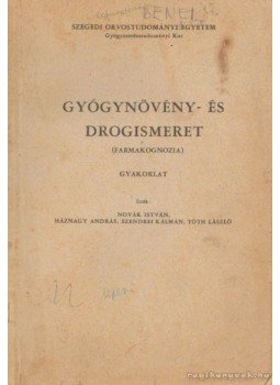 Tóth László, Novák István, Háznagy András, Szendrei Kálmán - Gyógynövény- és drogismeret Tóth László, Novák István, Háznagy András, Szendrei Kálmán - Gyógynövény- és drogismeret, 0 antikvár könyv