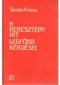 Tomka Ferenc - A keresztény hit legfőbb kérdései