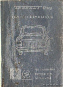 - Trabant 601 kezelési útmutatója - Trabant 601 kezelési útmutatója, 1979 antikvár könyv