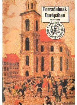 Erdődy Gábor - Forradalmak Európában 1848-1849 Erdődy Gábor - Forradalmak Európában 1848-1849, Budapest 1990 antikvár könyv