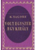 Rabindranáth Tagore - Volt egyszer egy király (minikönyv) (hasonmás)