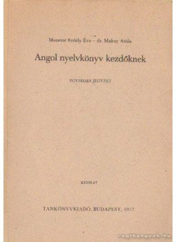 Mezeiné Erdély Éva-Makay Attila, dr. - Angol nyelvkönyv kezdőknek 1977 Mezeiné Erdély Éva-Makay Attila, dr. - Angol nyelvkönyv kezdőknek 1977, Budapest 1977 antikvár könyv