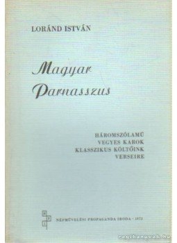 Loránd István - Magyar Parnasszus Loránd István - Magyar Parnasszus, Budapest 1972 antikvár könyv