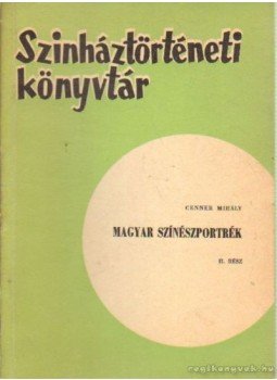 Cenner Mihály - Magyar színészportrék II. rész, Budapest 1966 antikvár könyv