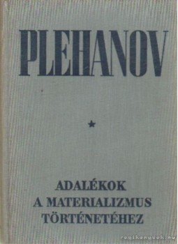 Plehanov, G.V. - Adalékok a materializmus történetéhez Plehanov, G.V. - Adalékok a materializmus történetéhez, Budapest 1951 antikvár könyv