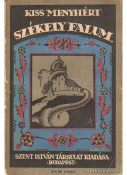 Kiss Menyhért - Székely falum Kiss Menyhért - Székely falum, Budapest 1921 antikvár könyv