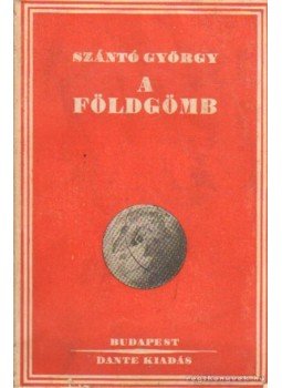 Szántó György - A földgömb Szántó György - A földgömb, Budapest 1929 antikvár könyv