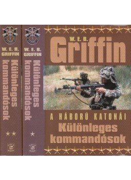 Griffin W. E. B - Különleges kommandósok I-II. Griffin W. E. B - Különleges kommandósok I-II., Debrecen 2005 antikvár könyv