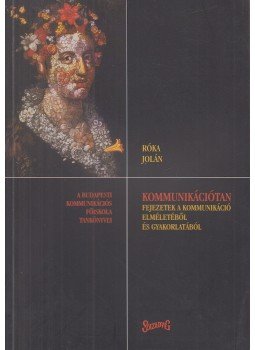 Róka Jolán (szerk.) - Kommunikációtan Róka Jolán (szerk.) - Kommunikációtan, Budapest 2002 antikvár könyv