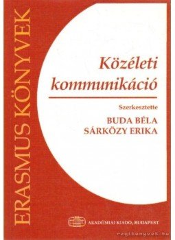 Buda Béla, Sárközy Erika - Közéleti kommunikáció Buda Béla, Sárközy Erika - Közéleti kommunikáció, Budapest 2001 antikvár könyv