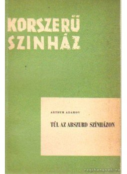 Adamov, Arthur - Túl az abszurd színházon Adamov, Arthur - Túl az abszurd színházon, Budapest 1966 antikvár könyv