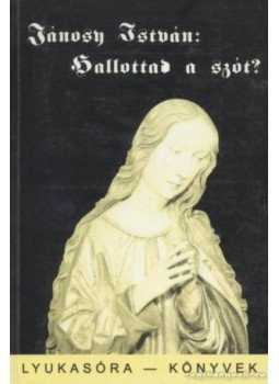 Jánosy István - Hallotad a szót? Jánosy István - Hallotad a szót?, 1998 antikvár könyv
