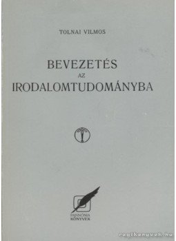 Tolnai Vilmos - Bevezetés az irodalomtudományba Tolnai Vilmos - Bevezetés az irodalomtudományba, 1991 antikvár könyv