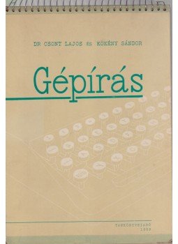 Kökény Sándor, Csont Lajos - Gépírás Kökény Sándor, Csont Lajos - Gépírás, Budapest 1959 antikvár könyv