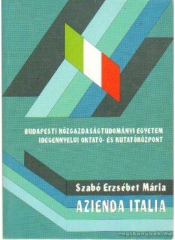 Szabó Erzsébet Mária - Azienda Italia Szabó Erzsébet Mária - Azienda Italia, Budapest 1994 antikvár könyv